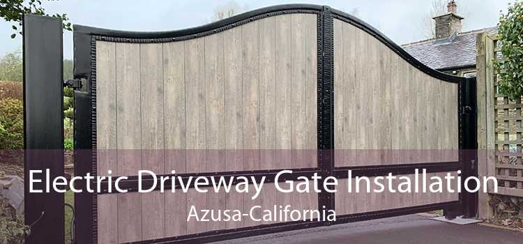 Electric Driveway Gate Installation Azusa-California