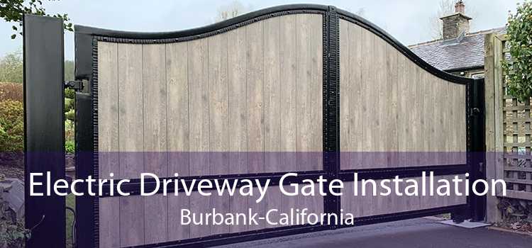 Electric Driveway Gate Installation Burbank-California