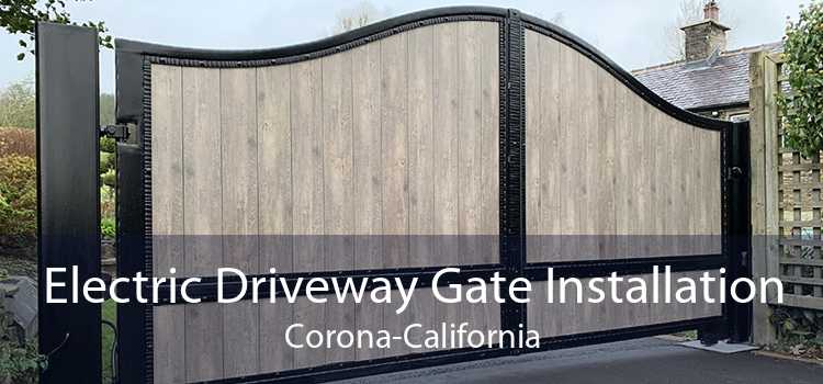 Electric Driveway Gate Installation Corona-California