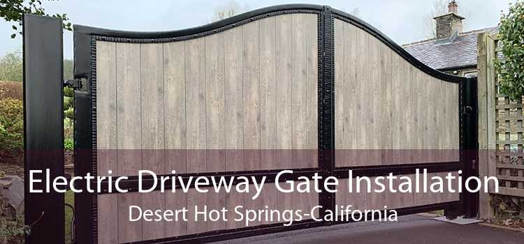 Electric Driveway Gate Installation Desert Hot Springs-California