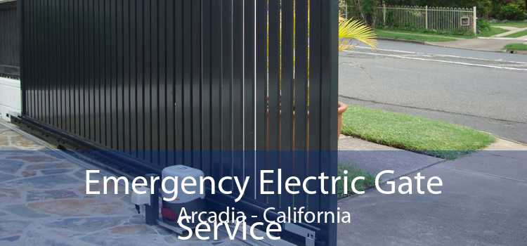 Emergency Electric Gate Service Arcadia - California