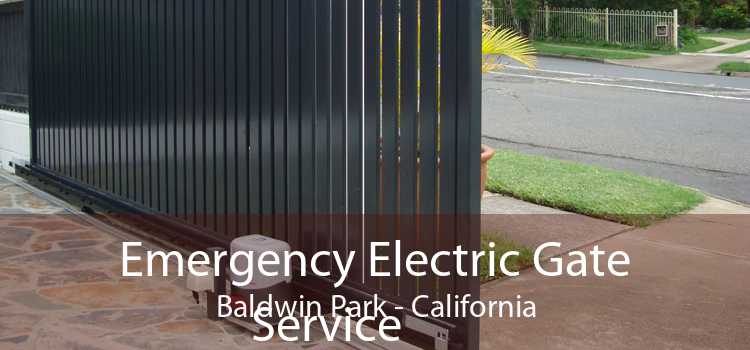 Emergency Electric Gate Service Baldwin Park - California