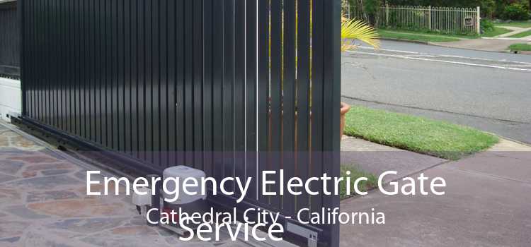 Emergency Electric Gate Service Cathedral City - California