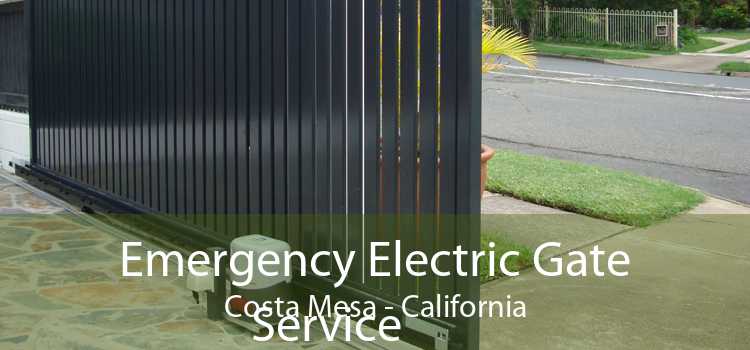 Emergency Electric Gate Service Costa Mesa - California