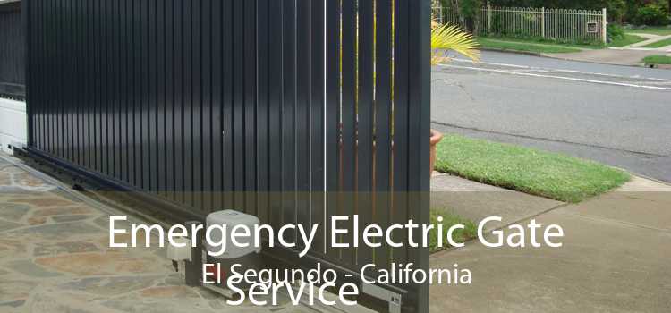 Emergency Electric Gate Service El Segundo - California