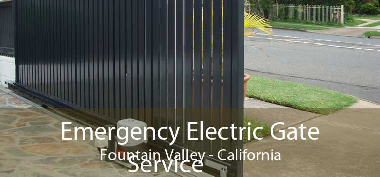 Emergency Electric Gate Service Fountain Valley - California