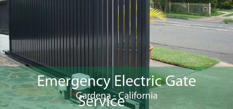 Emergency Electric Gate Service Gardena - California