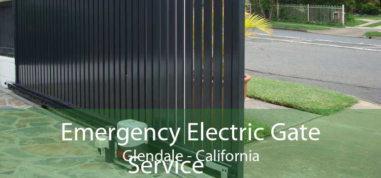 Emergency Electric Gate Service Glendale - California