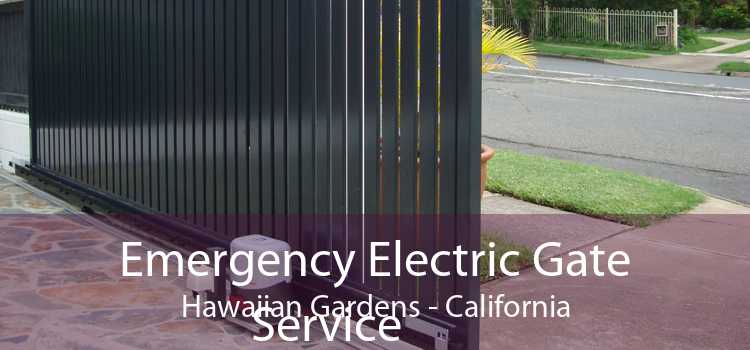 Emergency Electric Gate Service Hawaiian Gardens - California