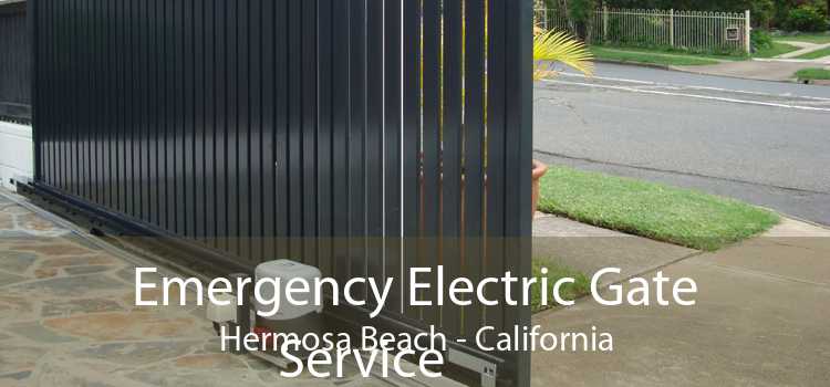 Emergency Electric Gate Service Hermosa Beach - California