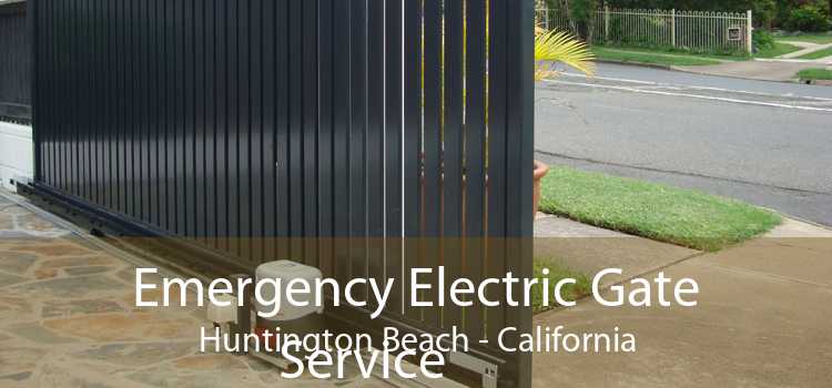 Emergency Electric Gate Service Huntington Beach - California