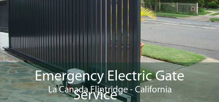 Emergency Electric Gate Service La Canada Flintridge - California