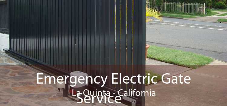 Emergency Electric Gate
            Service La Quinta - California