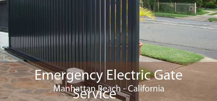 Emergency Electric Gate Service Manhattan Beach - California