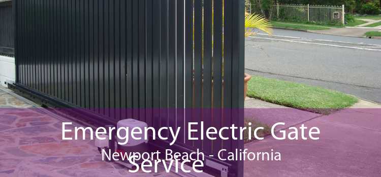 Emergency Electric Gate Service Newport Beach - California