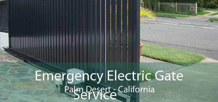 Emergency Electric Gate Service Palm Desert - California