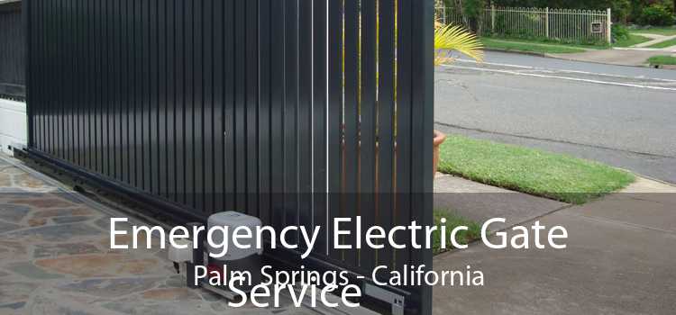 Emergency Electric Gate Service Palm Springs - California