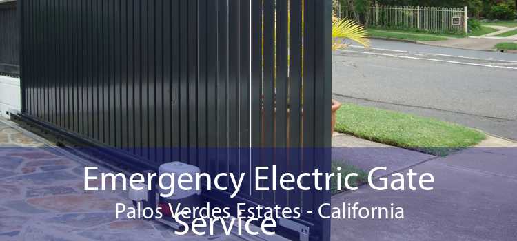 Emergency Electric Gate Service Palos Verdes Estates - California