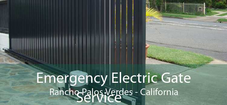 Emergency Electric Gate Service Rancho Palos Verdes - California