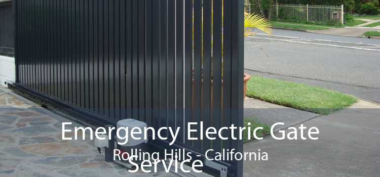 Emergency Electric Gate Service Rolling Hills - California