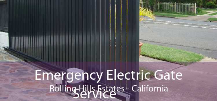 Emergency Electric Gate Service Rolling Hills Estates - California