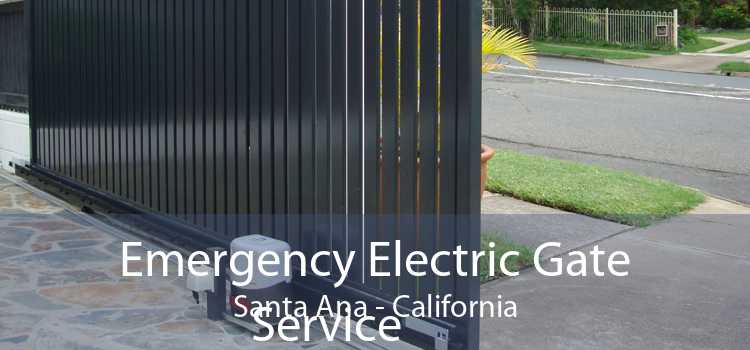 Emergency Electric Gate Service Santa Ana - California