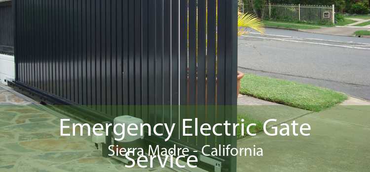 Emergency Electric Gate Service Sierra Madre - California