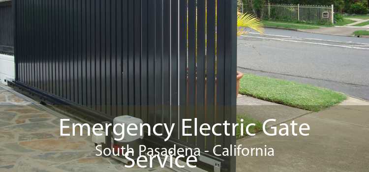 Emergency Electric Gate Service South Pasadena - California