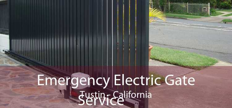 Emergency Electric Gate Service Tustin - California