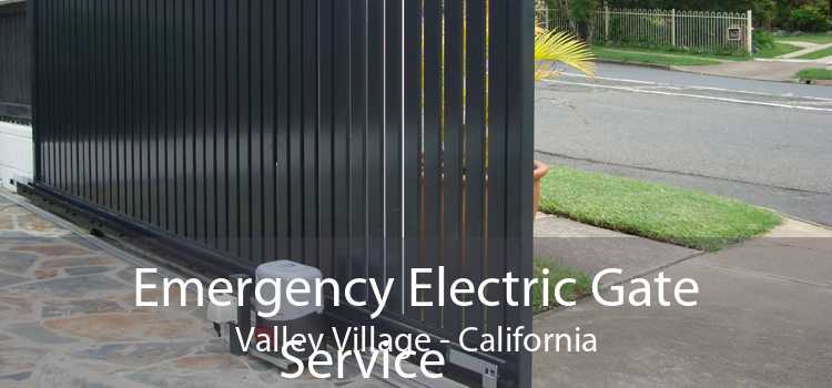 Emergency Electric Gate
            Service Valley Village - California