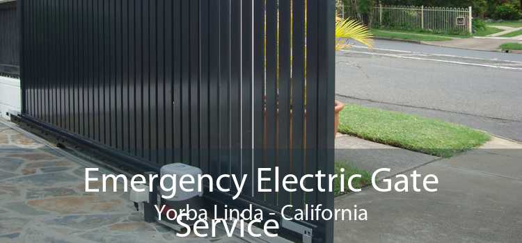 Emergency Electric Gate Service Yorba Linda - California