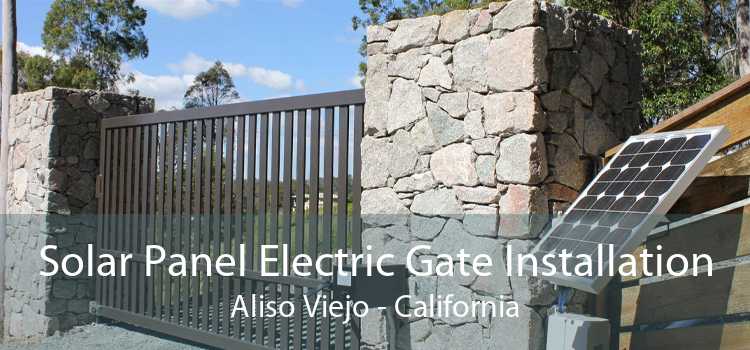 Solar Panel Electric Gate Installation Aliso Viejo - California