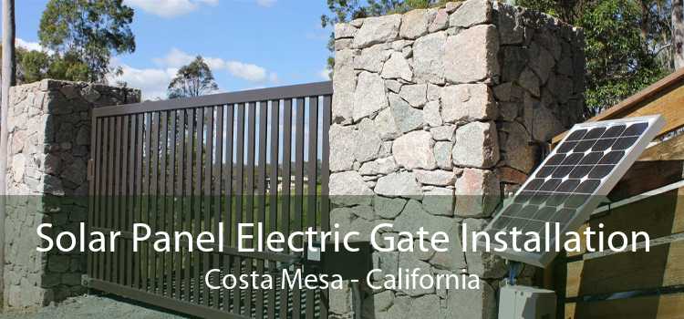 Solar Panel Electric Gate Installation Costa Mesa - California