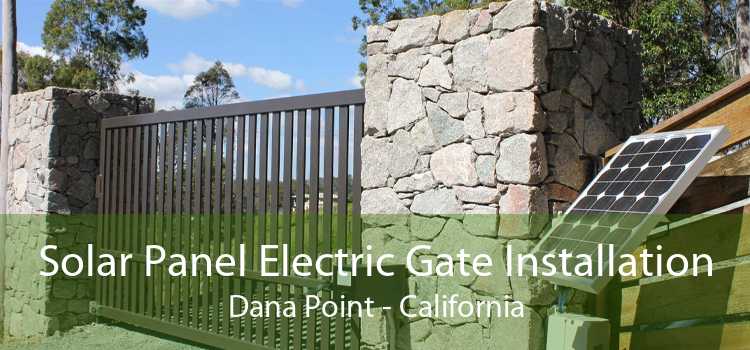 Solar Panel Electric Gate Installation Dana Point - California