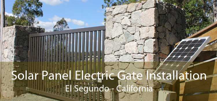 Solar Panel Electric Gate Installation El Segundo - California