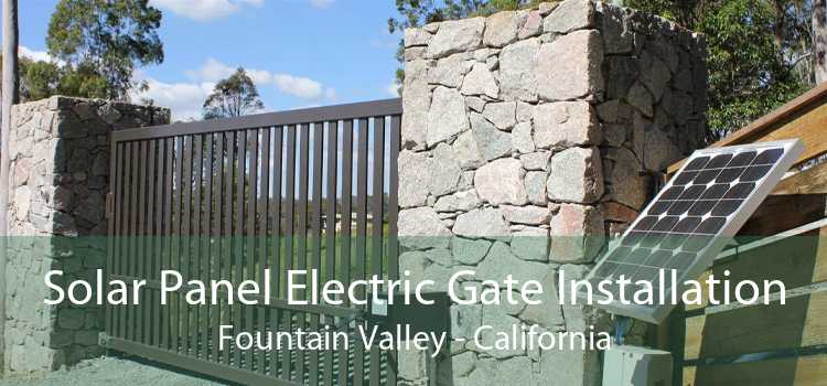 Solar Panel Electric Gate Installation Fountain Valley - California