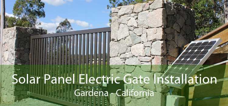 Solar Panel Electric Gate Installation Gardena - California