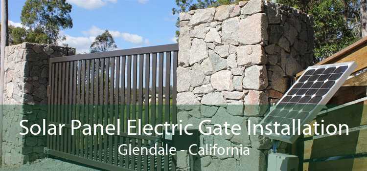 Solar Panel Electric Gate Installation Glendale - California