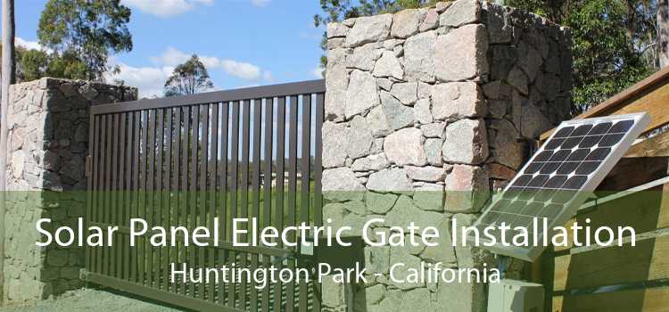 Solar Panel Electric Gate Installation Huntington Park - California