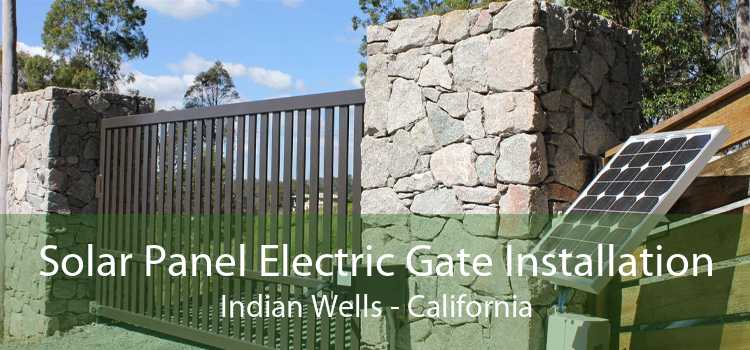 Solar Panel Electric Gate Installation Indian Wells - California