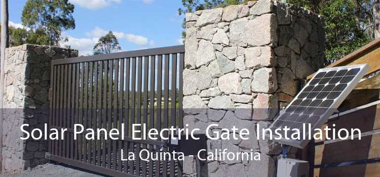 Solar Panel Electric Gate Installation La Quinta - California