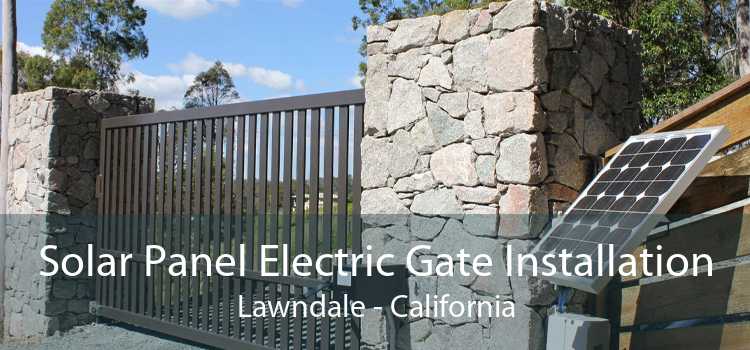 Solar Panel Electric Gate Installation Lawndale - California