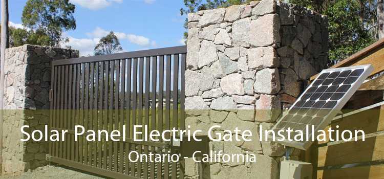 Solar Panel Electric Gate Installation Ontario - California