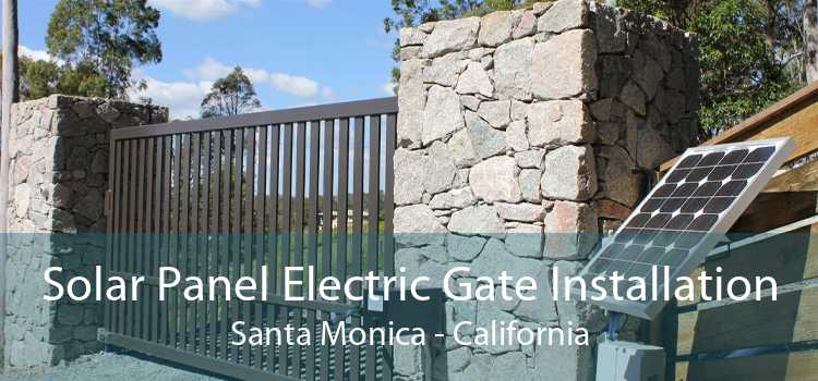 Solar Panel Electric Gate Installation Santa Monica - California