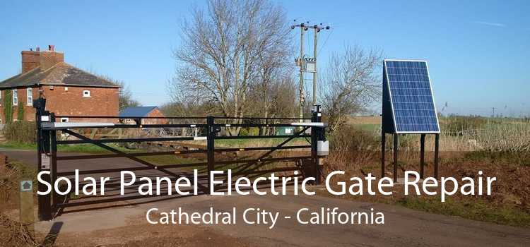 Solar Panel Electric Gate Repair Cathedral City - California