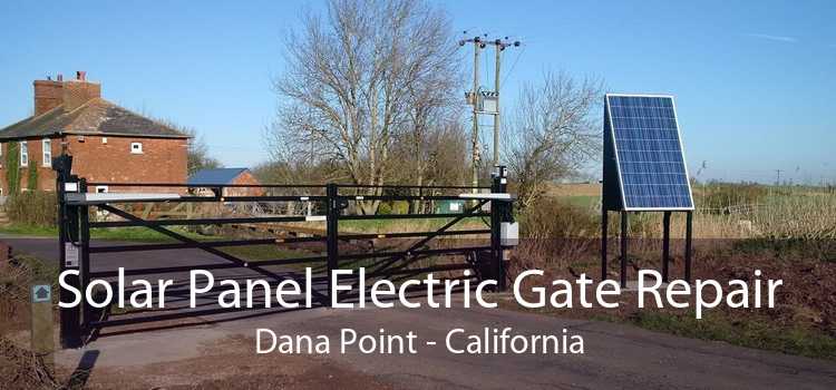 Solar Panel Electric Gate Repair Dana Point - California