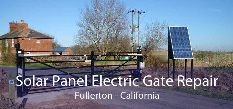 Solar Panel Electric Gate Repair Fullerton - California