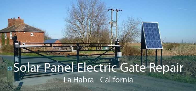 Solar Panel Electric Gate Repair La Habra - California