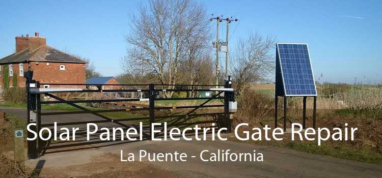 Solar Panel Electric Gate Repair La Puente - California