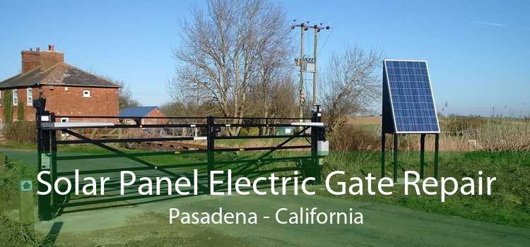 Solar Panel Electric Gate Repair Pasadena - California